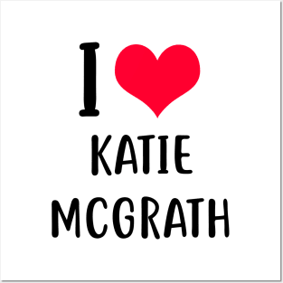 i love katie mcgrath Posters and Art